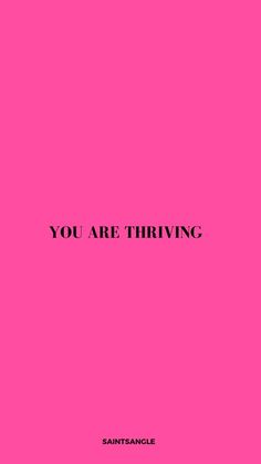 a pink background with the words you are thriving