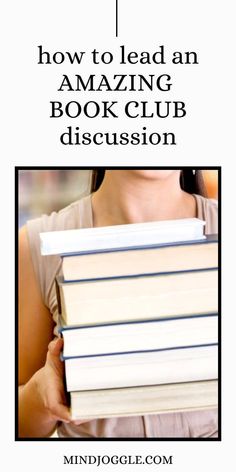 a woman holding a stack of books with the title how to lead an amazing book club discussion