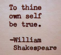 shakespeare quote about to thine own self be true william shakespeare on white paper with black ink