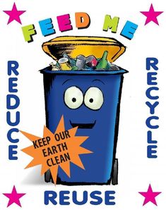 a blue trash can with the words feed me reduce our earth clean and recycle