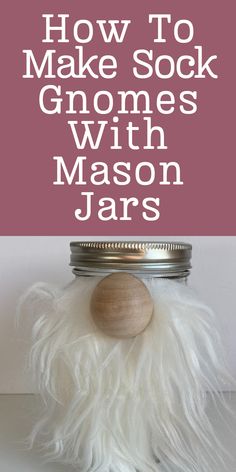 a mason jar being used to make a sock gnome Diy Halloween Gnomes Tutorials, Gnome Treat Jars, Hanging Gnomes Diy, Max Gnome Diy, Snow Mason Jars, Xmas Jars Decoration, Gnome Jar Topper, Gnome Crafts For Adults, Big Pickle Jar Crafts