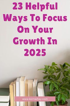 23 helpful ways to focus on your growth in 2025! How to make personal growth a priority this year!