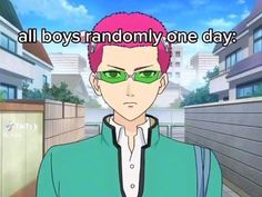 an anime character with pink hair and green glasses in front of some buildings that says, all boys randomly one day