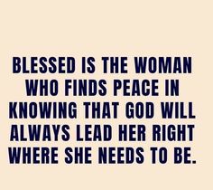 a woman who finds peace in knows that god will always lead her right where she needs to be