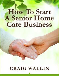 how to start a senior home care business