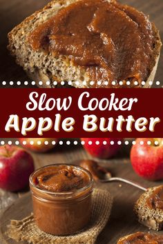 an apple butter spread on top of bread with apples in the background and text overlay that reads slow cooker apple butter