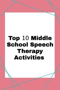 top 10 middle school speech therapy activities