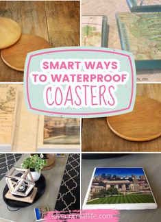 some pictures that have been placed on top of each other and the words smart ways to waterproof coasters