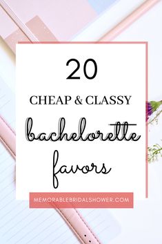 the words, 20 cheap and classy bachelor favors on top of a pink notebook