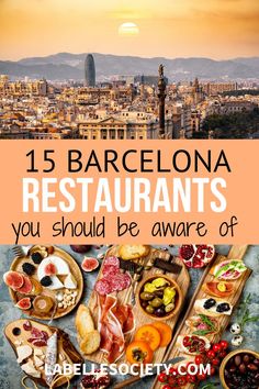 the best places to eat in barcelona, spain with text overlay that reads 15 barcelona restaurants you should be aware of