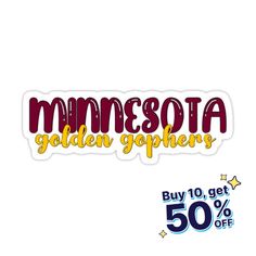 minnesota golden gopherrs sticker with the words buy 10 get 50 % off