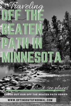 a black and white photo with the words, traveling off the beaten path in minnesota