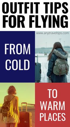 the words, outfits tips for flying from cold to warm places are shown in three different pictures