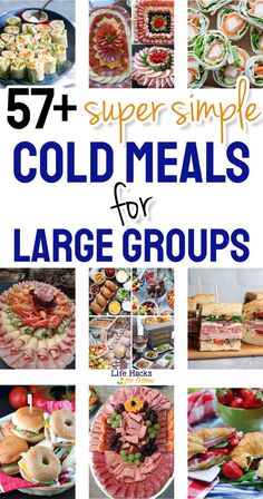 a collage of different foods with the words, 54 super simple cold meals for large groups