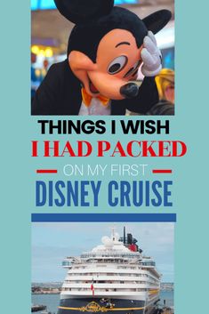 the disney cruise ship with mickey mouse on it's head and text that reads things i wish had packed on my first disney cruise