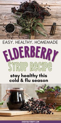 elderberry syrup recipe with text overlay that reads easy, healthy homemade elderberry syrup recipe stay healthy this cold and flustery season