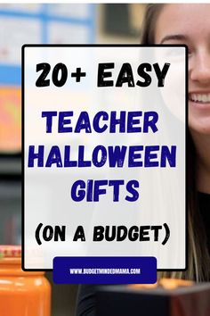 a girl smiling with text overlay reading 20 easy teacher halloween gifts on a budget