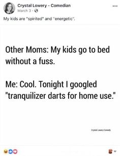 a tweet that reads, other moms my kids go to bed without a fuss me cool tonight i googled tranquilizer darts for home use