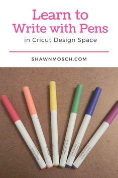 five pens with the words learn to write with pens in cricut design space