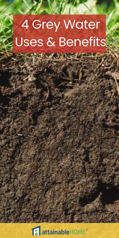 a pile of dirt with the words 4 grey water uses and benefits