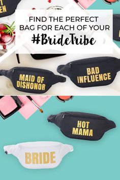 bridesmaid fanny bags with the words, find the perfect bag for each of your bride