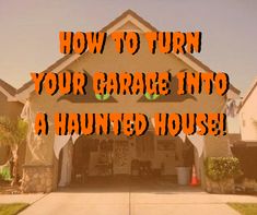 a garage with the words how to turn your garage into a haunted house on it