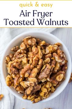 a white bowl filled with roasted walnuts and text overlay reads quick & easy air fryer toasted walnuts