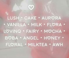 the words are written in white on a pink plastic bag that says, lush cake aurora vanilla milk flora loving fairy mocha boba angel honey floral milk