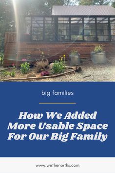 a house with the words how we added more usable space for our big family