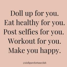 the words do up for you eat healthy for you post selfies for you workout for you