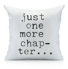 a white pillow with the words just one more chap - tier on it