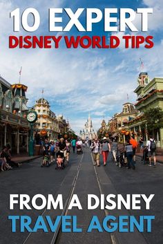 people walking down the street in disney world with text overlay that reads 10 expert disney world tips from a disney travel agent