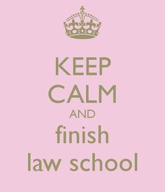 the words keep calm and finish law school