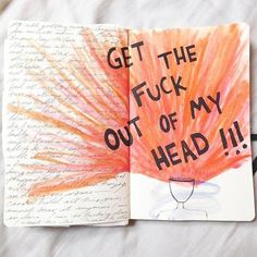 an open book with writing on it that says get the fock out of my head