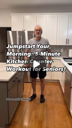 a man standing in a kitchen with the words jumpstart your morning 5 - minute kitchen counter workout for seniors