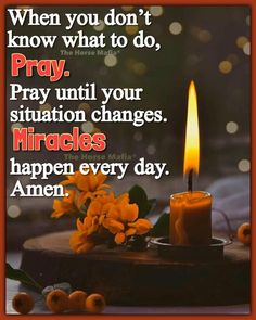 a candle and some flowers on a table with the words pray until your obstacles happen every day