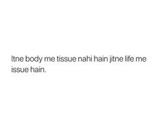 a white background with the words, i've body me tuse nahi - hin life me issuese hain