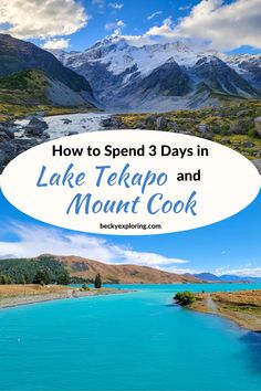 lake tekapo and mount cook with text overlay reading how to spend 3 days in lake tekapo and mount cook