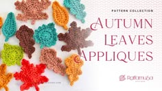 the autumn leaves appliques are crocheted in different colors and sizes, with text overlay that reads pattern collection