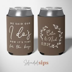 two brown and white wedding can coolers with the words, we said our ideas now it's time for the marriage