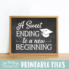 a chalkboard sign that says, a sweet ending to a new beginning printable files