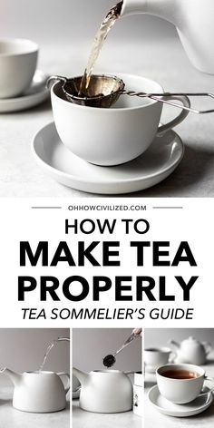 tea being poured into a white cup with the words how to make tea properly on it