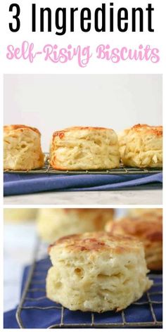 three images showing different types of biscuits on a cooling rack with the words, 3 ingredient self - rising biscuits