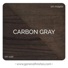 Carbon Gray Gel Stain General Finishes Gray Gel Stain Over Oak Cabinets, Grey Gel Stain Over Oak Cabinets, Gray Gel Stain, General Finishes Gel Stain, Grey Stained Wood, Maple Cabinets, Mahogany Stain, Paint Inspiration, General Finishes