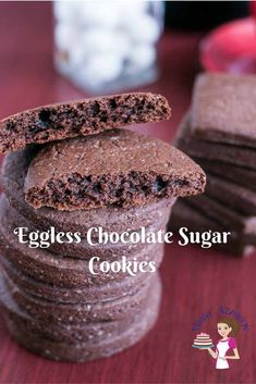 eggless chocolate sugar cookies stacked on top of each other with the words eggless chocolate sugar cookies