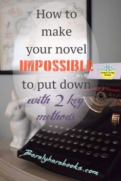 an old fashioned typewriter sitting on top of a table with the words how to make your novel impossibleble to put down