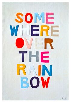 some where over the rain bow is made out of colorful letters on a white background