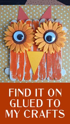 an orange and white sign with two sunflowers on it that says find it on glue to my crafts