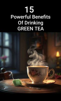 15 Powerful Benefits of Drinking Green Tea