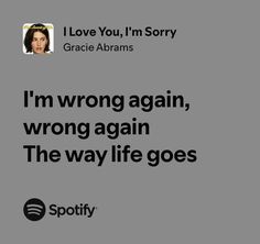 i'm wrong again, wrong again the way life goes